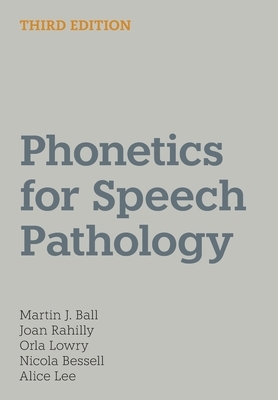 Phonetics for Speech Pathology by Nicola Bessell, Martin J. Ball, Alice Lee