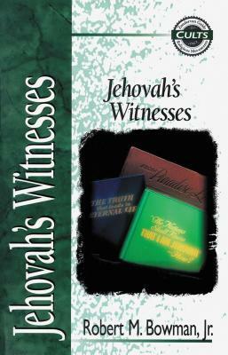 Jehovah's Witnesses by Robert M. Bowman Jr