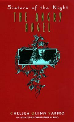 The Angry Angel by Chelsea Quinn Yarbro, Christopher H. Bing