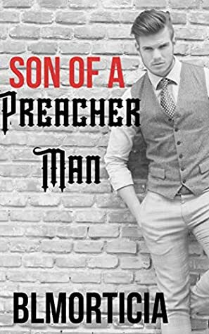 Son of a Preacher Man by B.L. Morticia