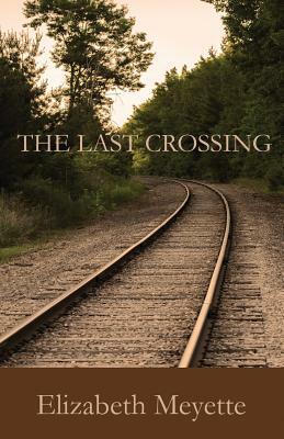 The Last Crossing by Elizabeth Meyette