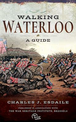 Walking Waterloo: A Guide by Charles J. Esdaile