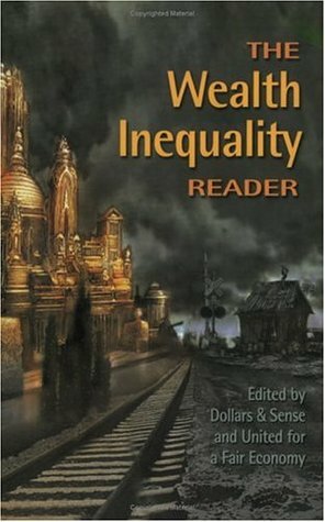 The Wealth Inequality Reader by Dollars &amp; Sense Collective, United for a Fair Economy