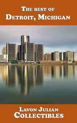 The best of Detroit, Michigan by Lavon Julian