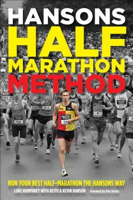 Hansons Half-Marathon Method: Run Your Best Half-Marathon the Hansons Way by Luke Humphrey