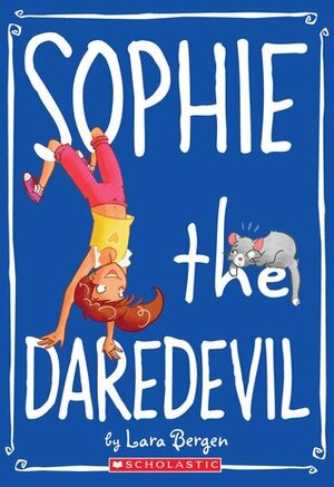 Sophie the Daredevil by Lara Bergen