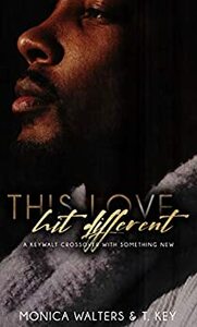 This Love Hit Different by T. Key, Monica Walters