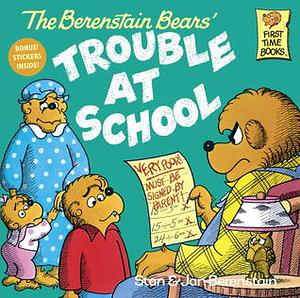 The Berenstain Bears' Trouble With School by Jan Berenstain, Stan Berenstain