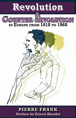 Revolution and Counterrevolution in Europe From 1918 to 1968 by Pierre Frank