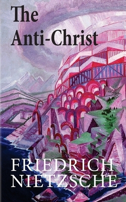 The Anti-Christ by Friedrich Nietzsche