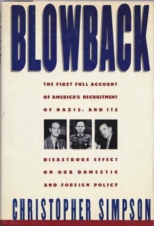 Blowback: America's Recruitment of Nazis and Its Effects on the Cold War by Christopher Simpson
