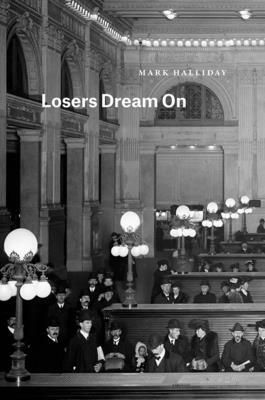 Losers Dream on by Mark Halliday