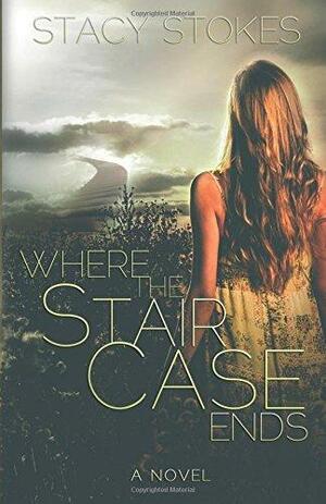 Where the Staircase Ends by Stacy Stokes