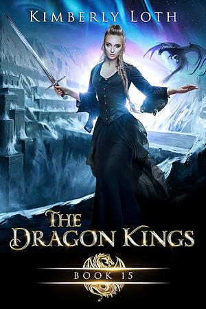 The Dragon Kings Book 15 by Kimberly Loth