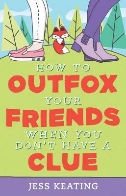 How to Outfox Your Friends When You Don't Have a Clue by Jess Keating