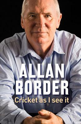 Cricket as I See It by Allan Border