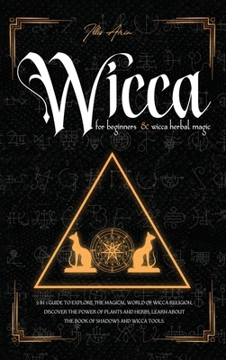 Wicca for beginners & Wicca Herbal Magic by Illes Arin