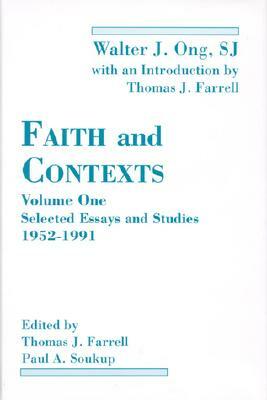 Faith and Contexts: Selected Essays and Studies 1952-1991 by Walter J. Ong