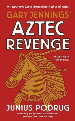 Aztec Revenge by Junius Podrug, Gary Jennings