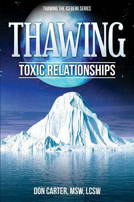 Thawing Toxic Relationships by Don Carter