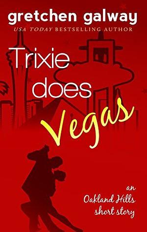 Trixie Does Vegas by Gretchen Galway
