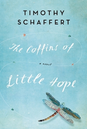 The Coffins of Little Hope by Timothy Schaffert