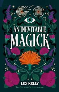 An Inevitable Magick by Lex Kelly