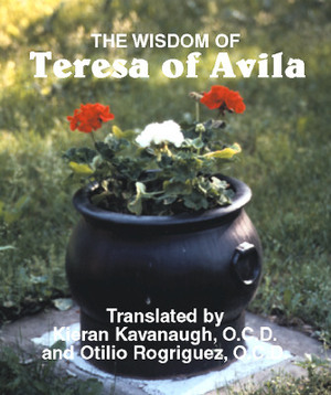 The Wisdom of Teresa of Avila: Selections from the Interior Castle by 