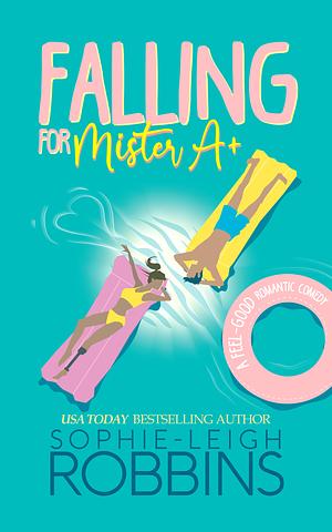 Falling For Mister A+ by Sophie-Leigh Robbins
