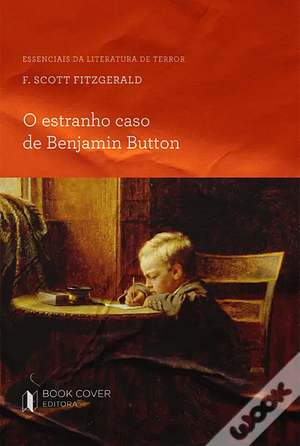 O Estranho Caso de Benjamin Button by F. Scott Fitzgerald