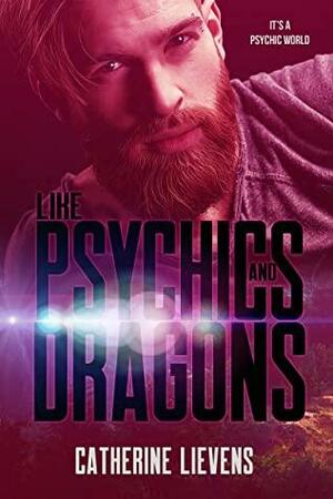 Like Psychics and Dragons by Catherine Lievens