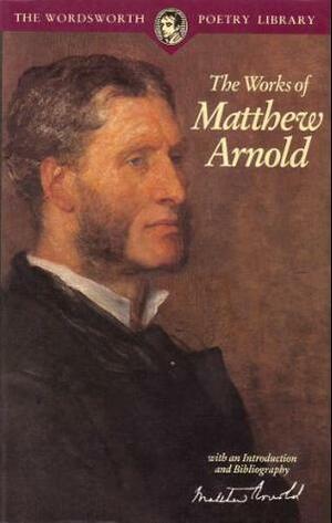 The Works of Matthew Arnold by Matthew Arnold