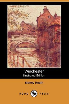 Winchester (Illustrated Edition) (Dodo Press) by Sidney Heath