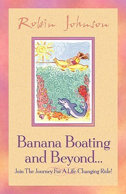 Banana Boating and Beyond... by Robin Johnson