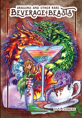 Dragons & Other Rare Beverage Beasts by Jessica Feinberg