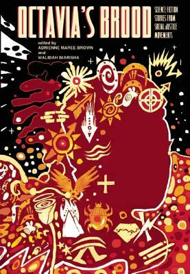 Octavia's Brood: Science Fiction Stories from Social Justice Movements by Walidah Imarisha