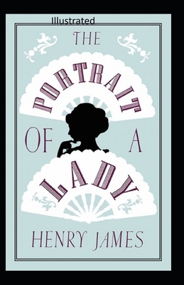 The Portrait of a Lady Illustratted by Henry James