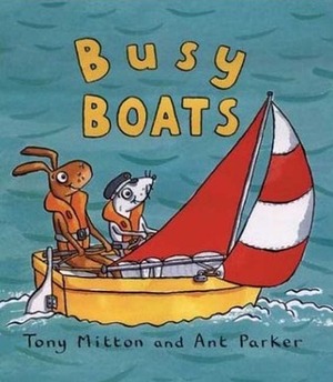 Busy Boats by Tony Mitton, Ant Parker