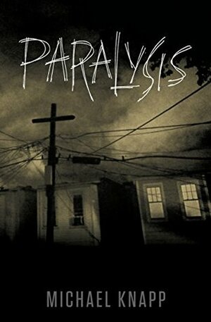 Paralysis by Michael Knapp