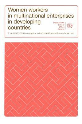 Women workers in multinational enterprises in developing countries by Ilo