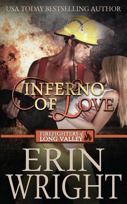 Inferno of Love: A Firefighters of Long Valley Romance Novel by Erin Wright