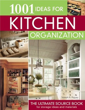 1001 Ideas for Kitchen Organization: The Ultimate Sourcebook for Storage Ideas and Materilas by Joseph R. Provey