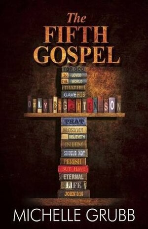 The Fifth Gospel by Michelle Grubb