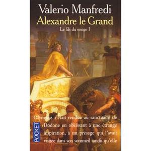 Alexandre le Grand: Le fils du songe by Valerio Massimo Manfredi