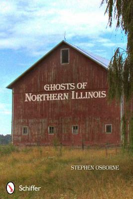 Ghosts of Northern Illinois by Stephen Osborne