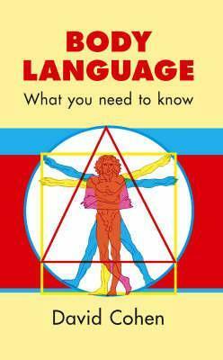 Body Language: What You Need To Know by David Cohen
