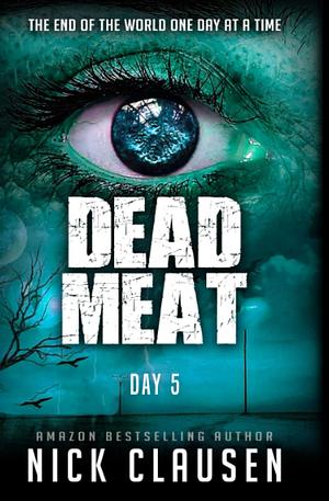 Dead Meat: Day 5 by Nick Clausen