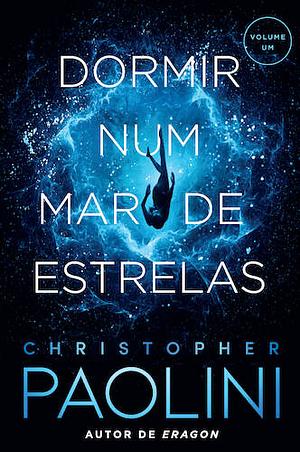 Dormir num Mar de Estrelas: Volume Um by Christopher Paolini