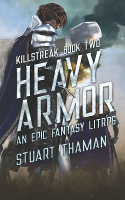 Heavy Armor: An Epic Fantasy LitRPG by Stuart Thaman
