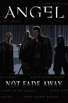 Angel: Not Fade Away by Stephen Mooney, Scott Tipton, Jeffery Bell, Joss Whedon